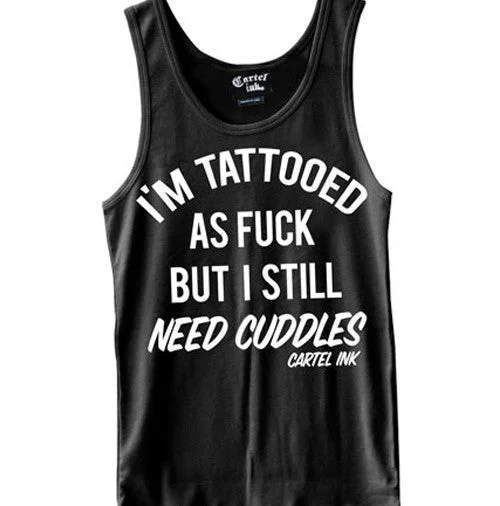 Rugged Elegance I'm Tattooed as Fuck but I Still Need Cuddles Men's Tank Top